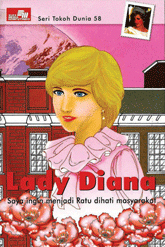 Seri Tokoh Dunia 58: Lady Diana (Saya ingin menjadi Ratu dihati masyarakat)