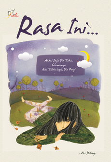 Rasa Ini – Andai Saja Dia Tahu, Sebenarnya Aku Tidak Ingin Dia ...