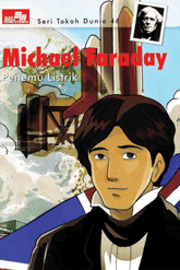 Seri Tokoh Dunia 46: Michael Faraday (Penemu Listrik)